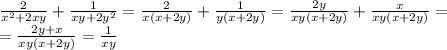 \frac{2}{x^2+2xy}+\frac{1}{xy+2y^2}=\frac{2}{x(x+2y)}+\frac{1}{y(x+2y)}
=\frac{2y}{xy(x+2y)}+\frac{x}{xy(x+2y)}=
\\\
=\frac{2y+x}{xy(x+2y)}=\frac{1}{xy}