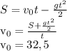 S= v_{0}t - \frac{g t^{2} }{2} 

v_{0}= \frac{S+ \frac{g t^{2} }{2} }{t} 

v_{0} = 32,5
