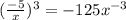 (\frac{-5}{x})^{3}=-125x^{-3}