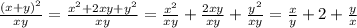 \frac{(x+y)^2}{xy}=\frac{x^2+2xy+y^2}{xy}=\frac{x^2}{xy}+\frac{2xy}{xy}+\frac{y^2}{xy}=\frac{x}{y}+2+\frac{y}{x}
