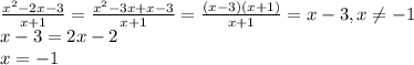 \frac{x^2-2x-3}{x+1}= \frac{x^2-3x+x-3}{x+1}=\frac{(x-3)(x+1)}{x+1}=x-3, x \neq -1
\\\
x-3=2x-2
\\\
x=-1