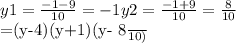 y1= \frac{-1-9}{10} =-1 
y2= \frac{-1+9}{10} = \frac{8}{10} 

=(y-4)(y+1)(y- \frac{8}{10} )
