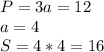 P=3a=12\\
a=4\\
S=4*4=16