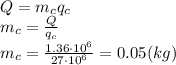 Q=m_cq_c
\\\
m_c= \frac{Q}{q_c} 
\\\
m_c= \frac{1.36\cdot 10^6}{27\cdot 10^6} =0.05(kg)