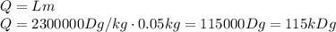 Q=Lm
\\\
Q=2300000Dg/kg\cdot0.05kg=115000Dg=115kDg