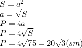 S=a^2
\\\
a= \sqrt{S} 
\\\
P=4a
\\\
P=4\sqrt{S} 
\\\
P=4\sqrt{75} =20 \sqrt{3} (sm)