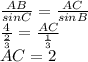 \frac{AB}{sinC}=\frac{AC}{ sinB} \\
\frac{4}{\frac{2}{3}}=\frac{AC}{\frac{1}{3}} \\
AC=2\\
