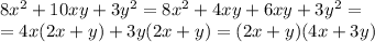 8x^2+10xy+3y^2=8x^2+4xy+6xy+3y^2=
\\\
=4x(2x+y)+3y(2x+y)=(2x+y)(4x+3y)