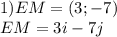 1)EM=(3;-7)\\
EM=3i-7j\\
