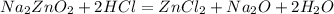 
Na _{2} ZnO _{2}+2HCl =ZnCl _{2} +Na _{2} O+2H _{2}O