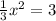 \frac{1}{3} x^{2} =3
 
