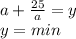 a+\frac{25}{a}=y\\ y=min\\ 