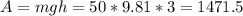 A=mgh=50*9.81*3=1471.5
