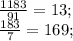 \frac{1183}{91}=13;\\
\frac{183}{7}=169;\\