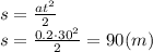 s= \frac{at^2}{2} 
\\\
s= \frac{0.2\cdot30^2}{2}=90(m)