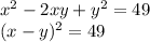 x^2 -2xy+y^2=49\\
(x-y)^2=49