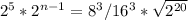 2^5*2^{n-1}=8^3/16^3* \sqrt{2^{20}}
