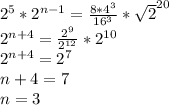 2^5*2^{n-1}=\frac{8*4^3}{16^3}*\sqrt{2}^{20}\\
2^{n+4}=\frac{2^9}{2^{12}}*2^{10}\\
2^{n+4}=2^7\\
n+4=7\\
n=3
