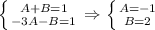 \left \{ {{A+B=1} \atop {-3A-B=1}} \right. \Rightarrow \left \{ {{A=-1} \atop {B=2}} \right.