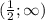 (\frac{1}{2};\infty)