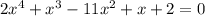 2x^4 + x^3 - 11x^2 + x +2=0\\
