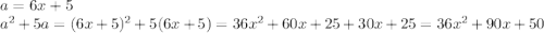 a=6x+5\\
a^2+5a=(6x+5)^2+5(6x+5) = 36x^2+60x+25+30x+25=36x^2+90x+50