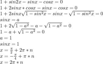 1+sin2x-sinx-cosx=0\\
1+2sinx*cosx-sinx-cosx=0\\
1+2sinx\sqrt{1-sin^2x}-sinx-\sqrt{1-sin^2x}=0\\
sinx=a\\
1+2\sqrt{1-a^2}-a-\sqrt{1-a^2}=0\\
1-a+\sqrt{1-a^2}=0\\
a=1\\
sinx=1\\
x=\frac{\pi}{2}+2\pi*n\\
x=-\frac{\pi}{4}+\pi*n\\
x=2\pi*n