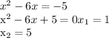 x^{2}-6x=-5

 x^{2}-6x+5=0
 x_{1}=1

 x_{2}=5
