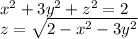 x^2+3y^2+z^2=2\\
z=\sqrt{2-x^2-3y^2}\\
