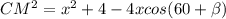 CM^2=x^2+4-4xcos(60+ \beta )

