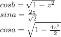 cosb=\sqrt{1-z^2}\\ sina=\frac{2z}{\sqrt{2}}\\ cosa=\sqrt{1-\frac{4z^2}{2}}