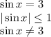 \sin x=3
\\\
|\sin x| \leq 1
\\\
\sin x \neq 3