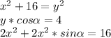 x^2+16=y^2\\ y*cos \alpha =4\\ 2x^2+2x^2*sin \alpha =16\\ 