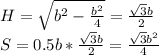 H=\sqrt{b^2-\frac{b^2}{4}}=\frac{\sqrt{3}b}{2}\\
S=0.5b*\frac{\sqrt{3}b}{2}=\frac{\sqrt{3}b^2}{4}