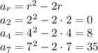 a_r=r^2 - 2r
\\\
a_2=2^2 - 2\cdot2=0
\\\
a_4=4^2 - 2\cdot4=8
\\\
a_7=7^2 - 2\cdot7=35