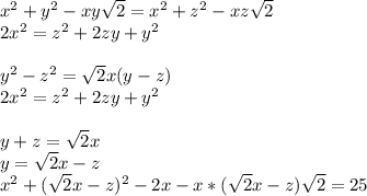 x^2+y^2-xy\sqrt{2}=x^2+z^2-xz\sqrt{2}\\
2x^2=z^2+2zy+y^2\\
\\
y^2-z^2=\sqrt{2}x(y-z)\\
2x^2=z^2+2zy+y^2\\
\\
y+z=\sqrt{2}x\\
y=\sqrt{2}x-z\\
x^2+(\sqrt{2}x-z)^2-2x-x*(\sqrt{2}x-z)\sqrt{2}=25\\
