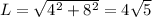 L=\sqrt{4^2+8^2}=4\sqrt{5}\\

