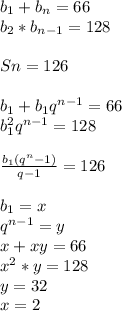 b_{1}+b_{n}=66\\
b_{2}*b_{n-1}=128\\
\\
Sn=126\\
\\
b_{1}+b_{1}q^{n-1}=66\\
b^2_{1}q^{n-1}=128\\
\\
\frac{b_{1}(q^n-1)}{q-1}=126\\
\\
b_{1}=x\\
q^{n-1} = y\\
 x+xy=66\\
 x^2*y=128
\\
y=32\\
x=2\\
