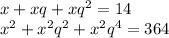 x+xq+xq^2=14\\
x^2+x^2q^2+x^2q^4=364

