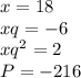 x=18\\
xq=-6\\
xq^2=2\\
P=-216