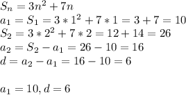 S_{n}=3n^2+7n\\a_{1}=S_{1}=3*1^2+7*1=3+7=10\\S_{2}=3*2^2+7*2=12+14=26\\
a_{2}=S_{2}-a_{1}=26-10=16\\d=a_{2}-a_{1}=16-10=6\\\\a_{1}=10,d=6