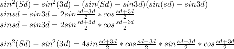 sin^2(Sd)- sin^2(3d)=(sin(Sd)-sin3d)(sin(sd)+sin3d)\\
sinsd-sin3d=2sin\frac{sd-3d}{2}*cos\frac{sd+3d}{2}\\
sinsd+sin3d=2sin\frac{sd+3d}{2}*cos\frac{sd-3d}{2}\\
\\
sin^2(Sd)- sin^2(3d) =4sin\frac{sd+3d}{2}*cos\frac{sd-3d}{2}*sin\frac{sd-3d}{2}*cos\frac{sd+3d}{2}
