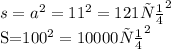s= a^{2}= 11^2=121 см^2

S=100^2=10000см^2