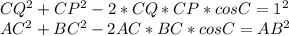 CQ^2+CP^2-2*CQ*CP*cosC=1^2\\ AC^2+BC^2-2AC*BC*cosC=AB^2