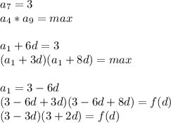 a_{7}=3\\
a_{4}*a_{9}=max\\
\\
a_{1}+6d=3\\
(a_{1}+3d)(a_{1}+8d)=max\\
\\
a_{1}=3-6d\\
(3-6d+3d)(3-6d+8d)=f(d)\\
(3-3d)(3+2d)=f(d)\\
