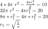 4*4\pi \ r^2-\frac{4\pi r_{1}^2}{2}=10\\
32\pi \ r^2-4\pi r_{1}^2=20\\
8\pi * r_{1}^2-4\pi*r_{1}^2=20\\
 r_{1}=\sqrt{\frac{5}{\pi}}