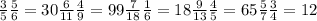 \frac{3}{5} \frac{5}{6} НОК= 30 \frac{6}{11} \frac{4}{9} НОК=99
 \frac{7}{18} \frac{1}{6} НОК=18
 \frac{9}{13} \frac{4}{5} НОК=65
 \frac{5}{7} \frac{3}{4} НОК=12