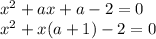 x^2+ax+a-2=0\\
x^2+x(a+1)-2=0\\
