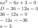 ax^2-6x+3=0\\
D=36-12a=0\\
36-12a=0\\
-12a=-36\\
a=3