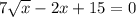 7\sqrt{x}-2x+15=0
